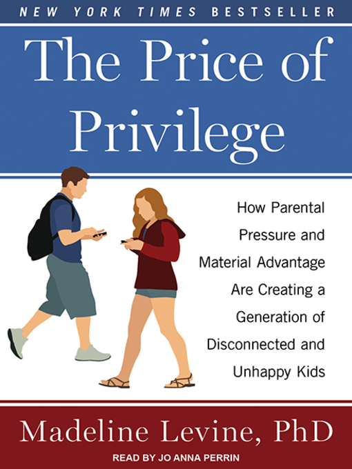 Title details for The Price of Privilege by Madeline Levine, Ph.D - Available